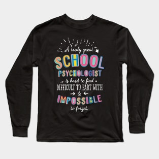 A truly Great School Psychologist Gift - Impossible to forget Long Sleeve T-Shirt